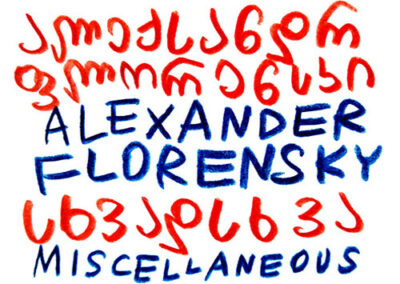 Alexander Florensky “Miscellaneous” <br>September 18th – October 1st  2025 <br>68 Razmadze Street